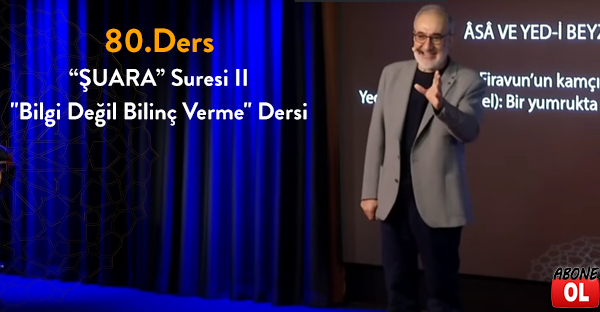 Siretü'l Kur'an - 80.Ders “ŞUARA” Suresi II - "Bilgi Değil Bilinç Verme" Dersi